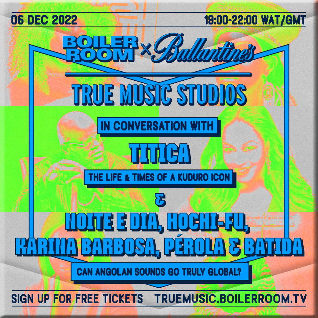 Flyer for event In Conversation With: Music of Angola, At a Crossroads of Tradition And Innovation | Boiler Room x Ballantine's True Music Studios: Luanda.