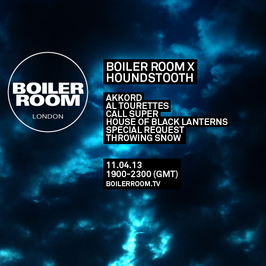 Boiler Room x Houndstooth/ Akkord, Al Tourettes, Call Super, House of Black Lanterns, Special Request & Throwing Snow flyer