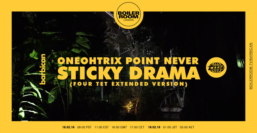 Flyer for event ONEOHTRIX POINT NEVER “STICKY DRAMA (FOUR TET EXTENDED VERSION)”.